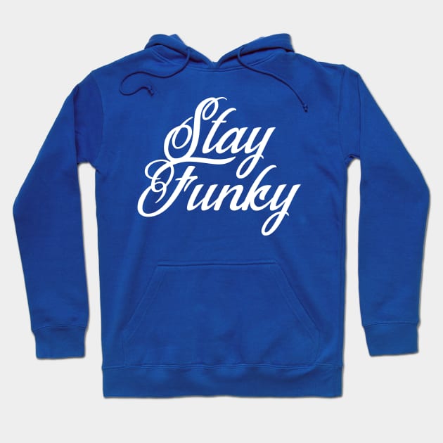 Stay Funky Hoodie by GrayDaiser